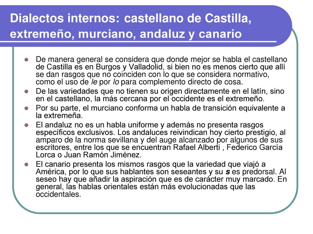 Dialectos internos: castellano de Castilla, extremeño, murciano, andaluz y canario