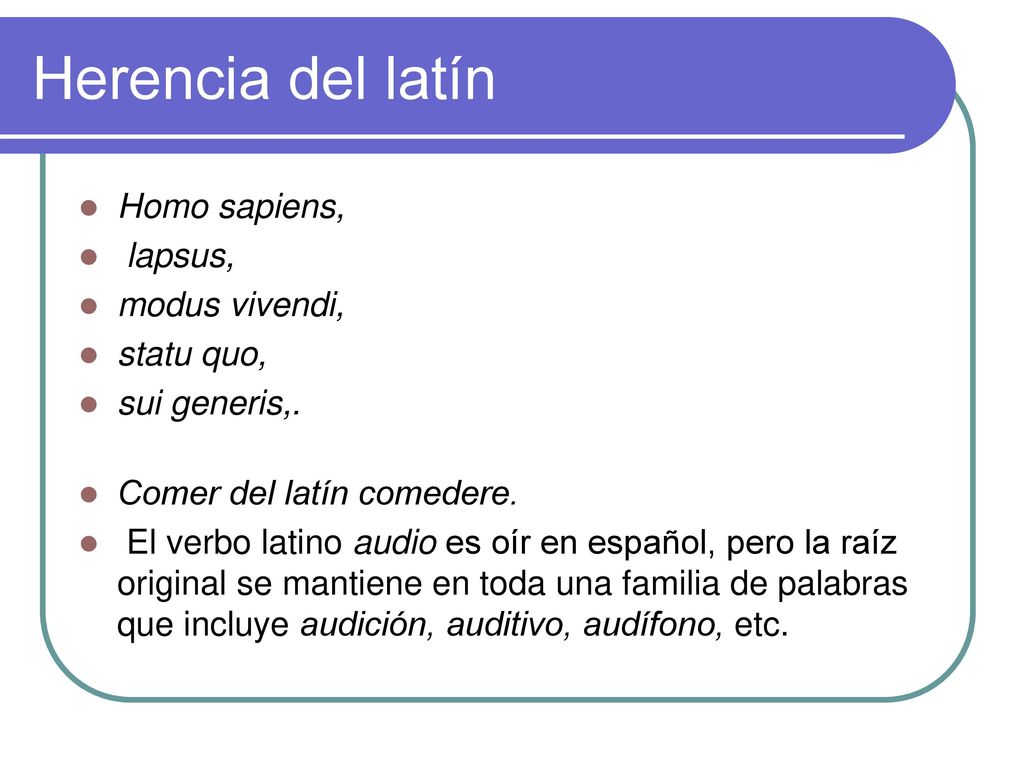 Herencia del latín Homo sapiens, lapsus, modus vivendi, statu quo,