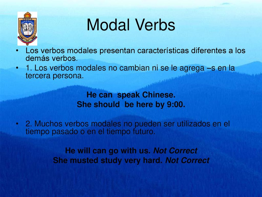 Modal Verbs Los verbos modales presentan características diferentes a los demás verbos.