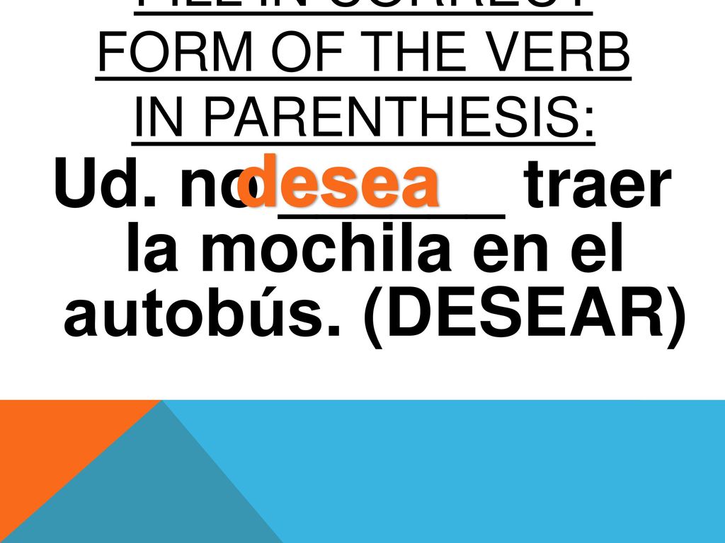 FILL IN CORRECT FORM OF The verb in parenthesis: