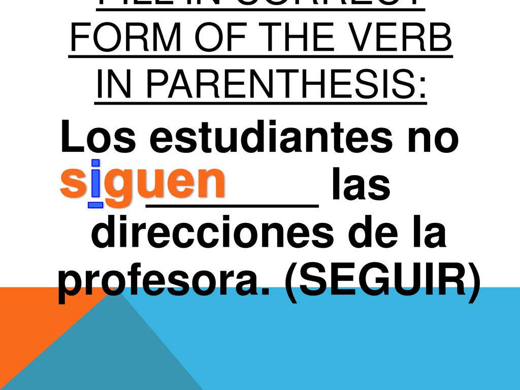 FILL IN CORRECT FORM OF The verb in parenthesis: