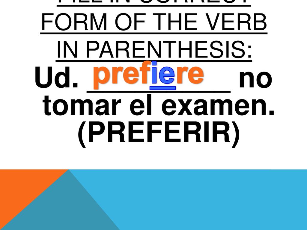 FILL IN CORRECT FORM OF The verb in parenthesis: