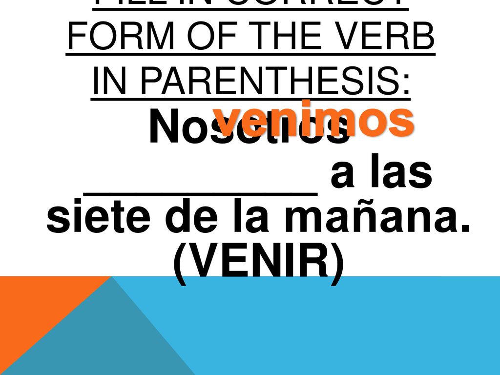 FILL IN CORRECT FORM OF The verb in parenthesis: