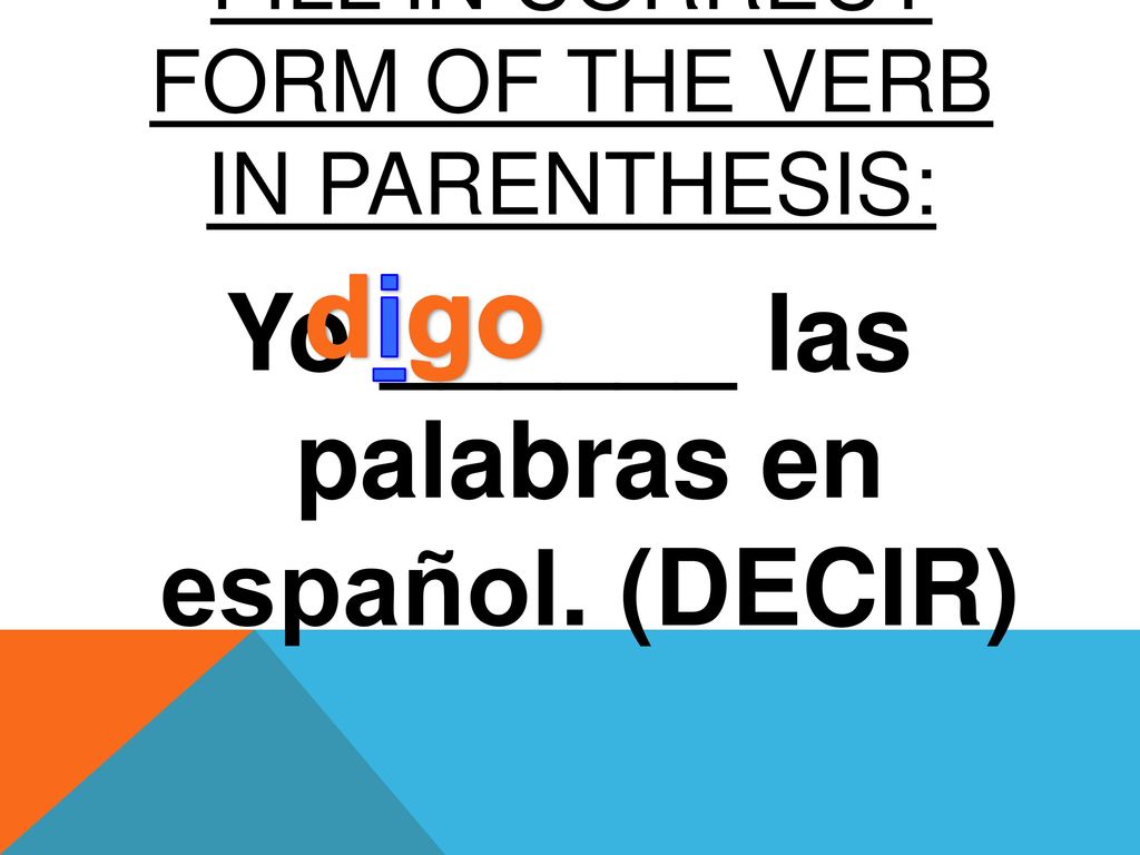 FILL IN CORRECT FORM OF The verb in parenthesis: