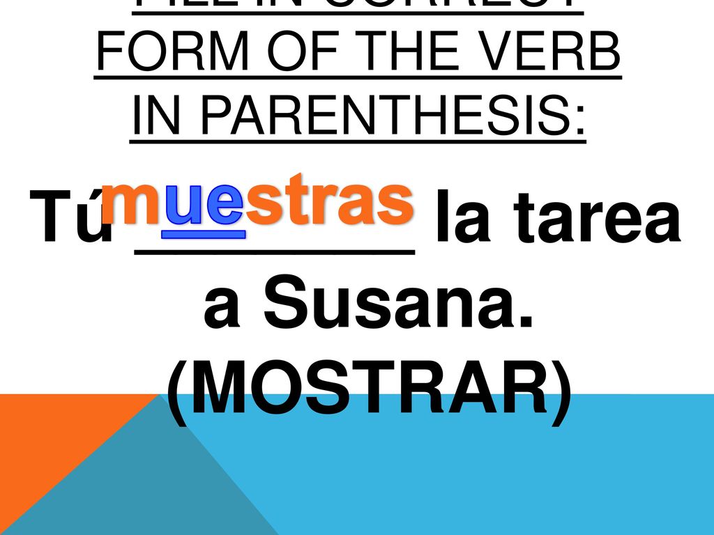 FILL IN CORRECT FORM OF The verb in parenthesis: