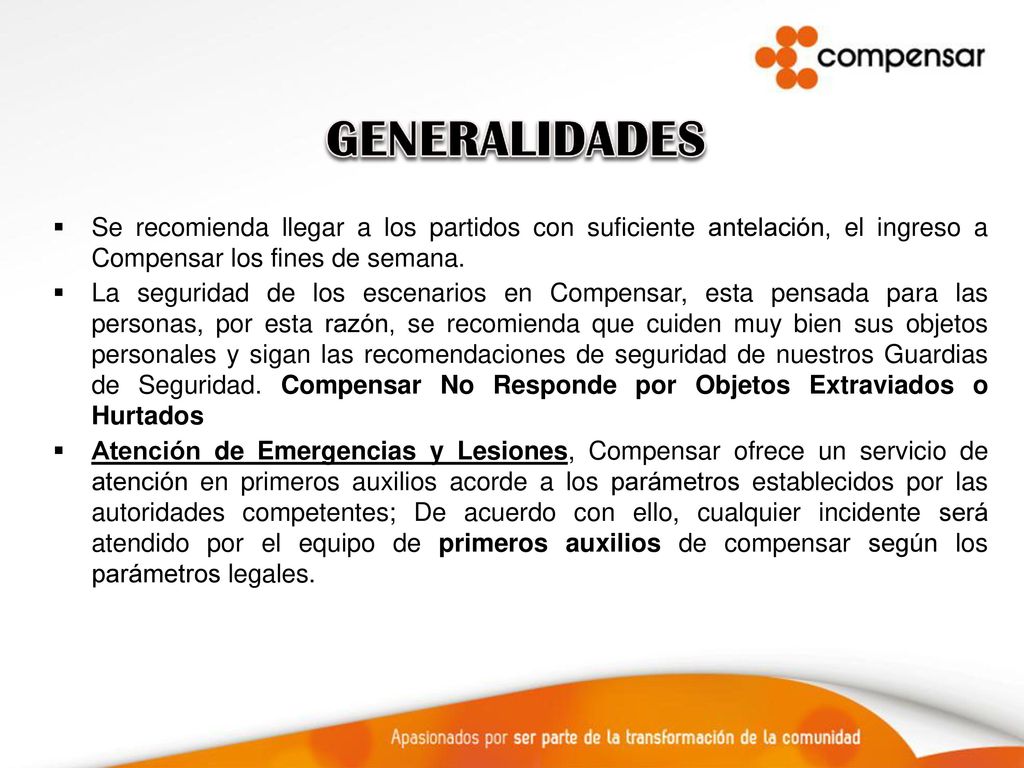GENERALIDADES Se recomienda llegar a los partidos con suficiente antelación, el ingreso a Compensar los fines de semana.