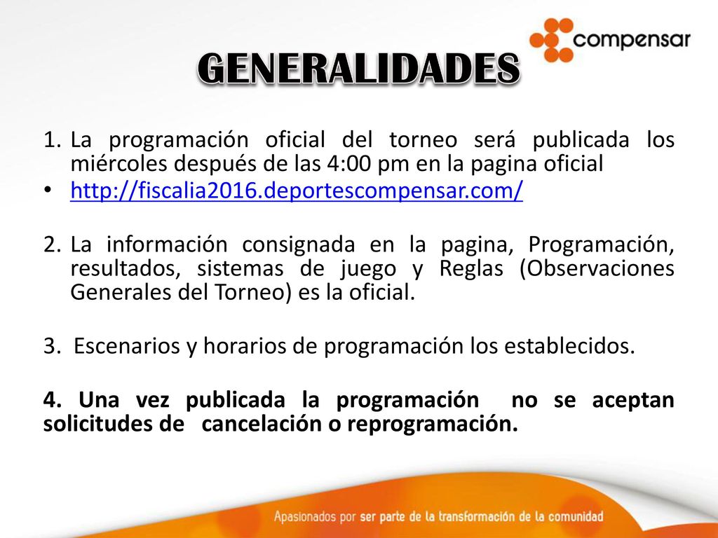 GENERALIDADES La programación oficial del torneo será publicada los miércoles después de las 4:00 pm en la pagina oficial.