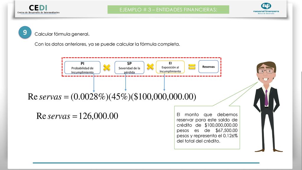 9 EJEMPLO # 3 – ENTIDADES FINANCIERAS: Calcular fórmula general.
