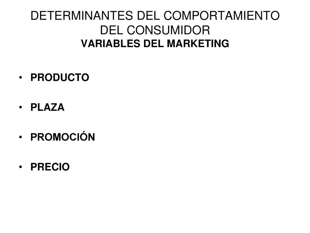 DETERMINANTES DEL COMPORTAMIENTO DEL CONSUMIDOR VARIABLES DEL MARKETING
