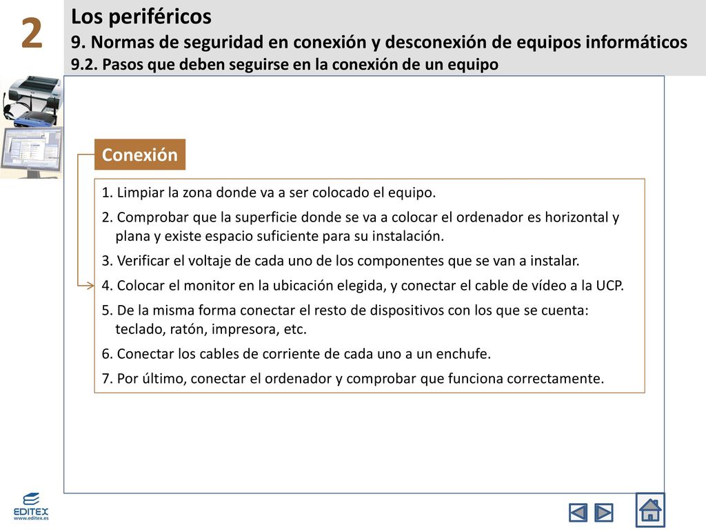 2 Los periféricos 9. Normas de seguridad en conexión y desconexión de equipos informáticos 9.2. Pasos que deben seguirse en la conexión de un equipo.