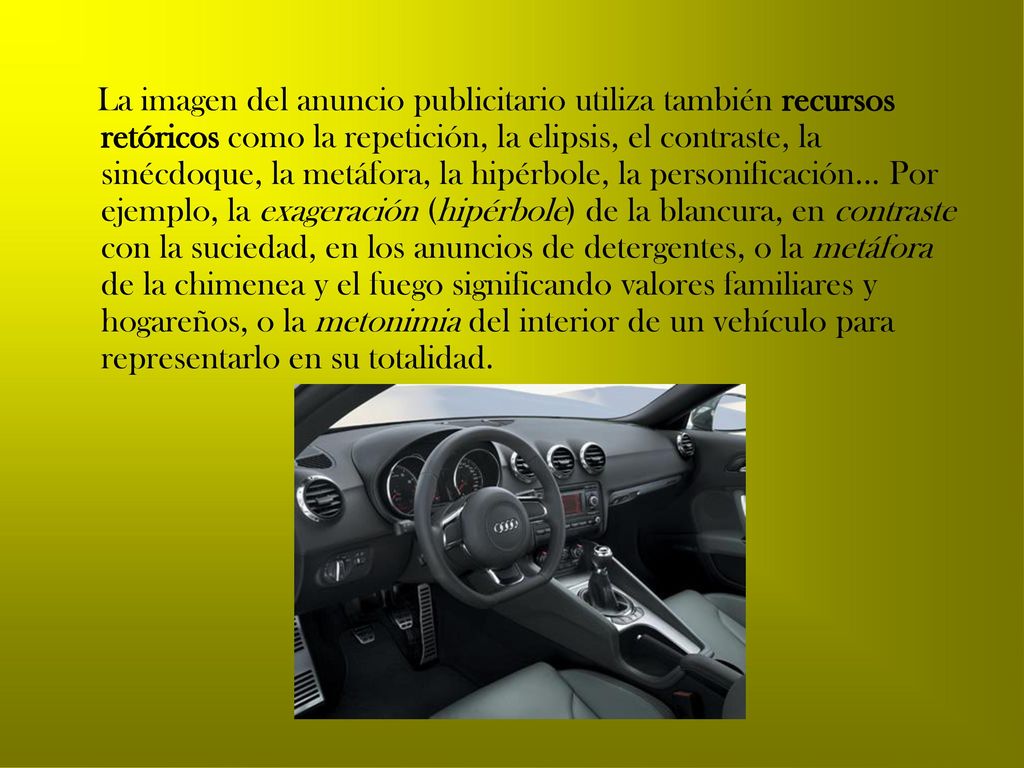 La imagen del anuncio publicitario utiliza también recursos retóricos como la repetición, la elipsis, el contraste, la sinécdoque, la metáfora, la hipérbole, la personificación...