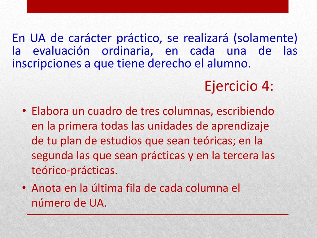 En UA de carácter práctico, se realizará (solamente) la evaluación ordinaria, en cada una de las inscripciones a que tiene derecho el alumno.