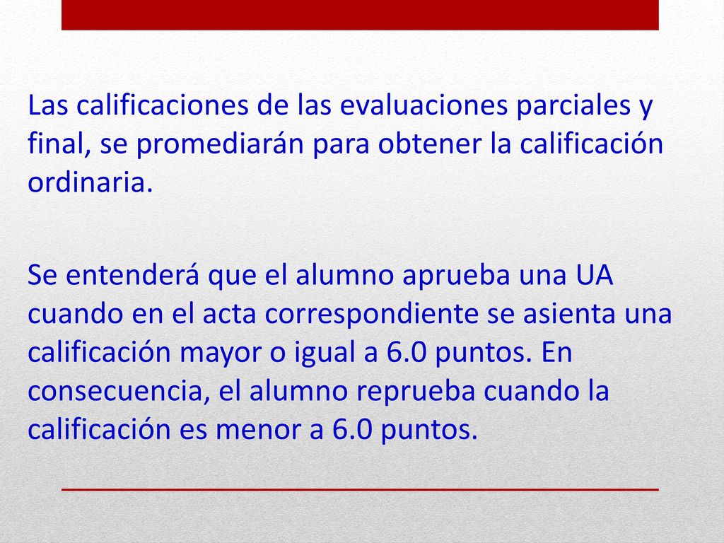 Las calificaciones de las evaluaciones parciales y final, se promediarán para obtener la calificación ordinaria.