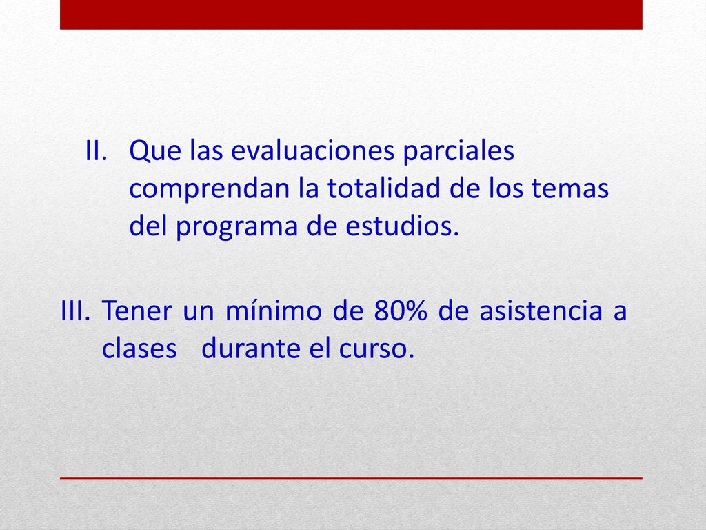 Que las evaluaciones parciales comprendan la totalidad de los temas del programa de estudios.
