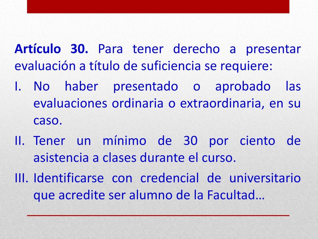Artículo 30. Para tener derecho a presentar evaluación a título de suficiencia se requiere: I.