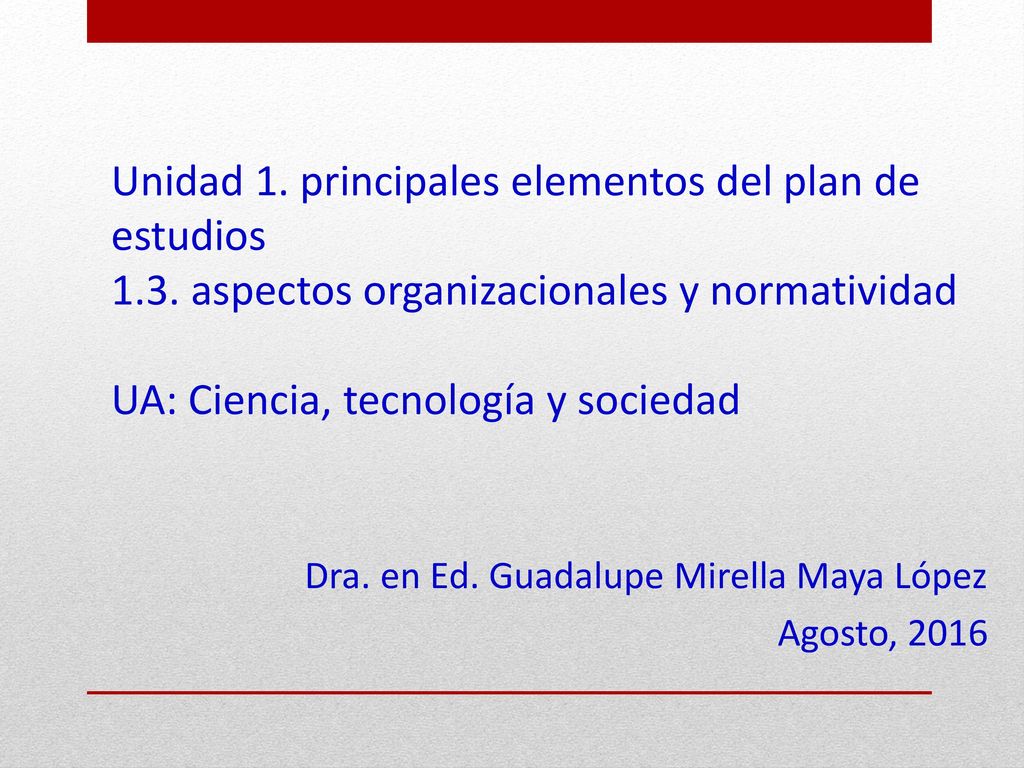 Unidad 1. principales elementos del plan de estudios 1. 3