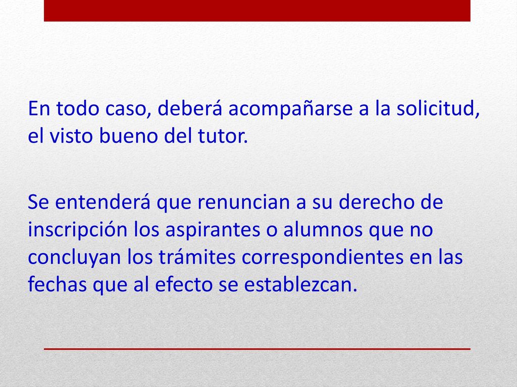 En todo caso, deberá acompañarse a la solicitud, el visto bueno del tutor.
