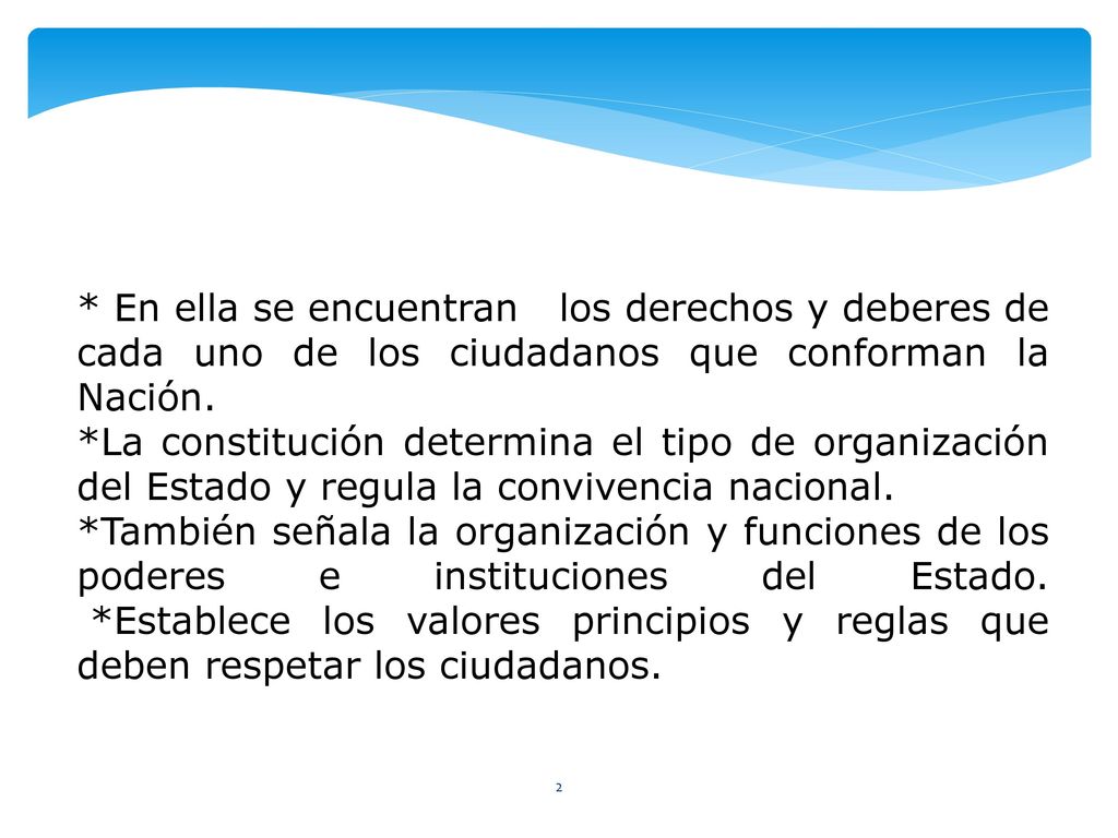 * En ella se encuentran los derechos y deberes de cada uno de los ciudadanos que conforman la Nación.