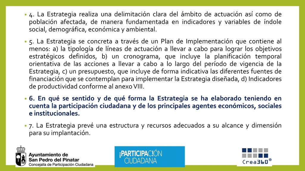 4. La Estrategia realiza una delimitación clara del ámbito de actuación así como de población afectada, de manera fundamentada en indicadores y variables de índole social, demográfica, económica y ambiental.