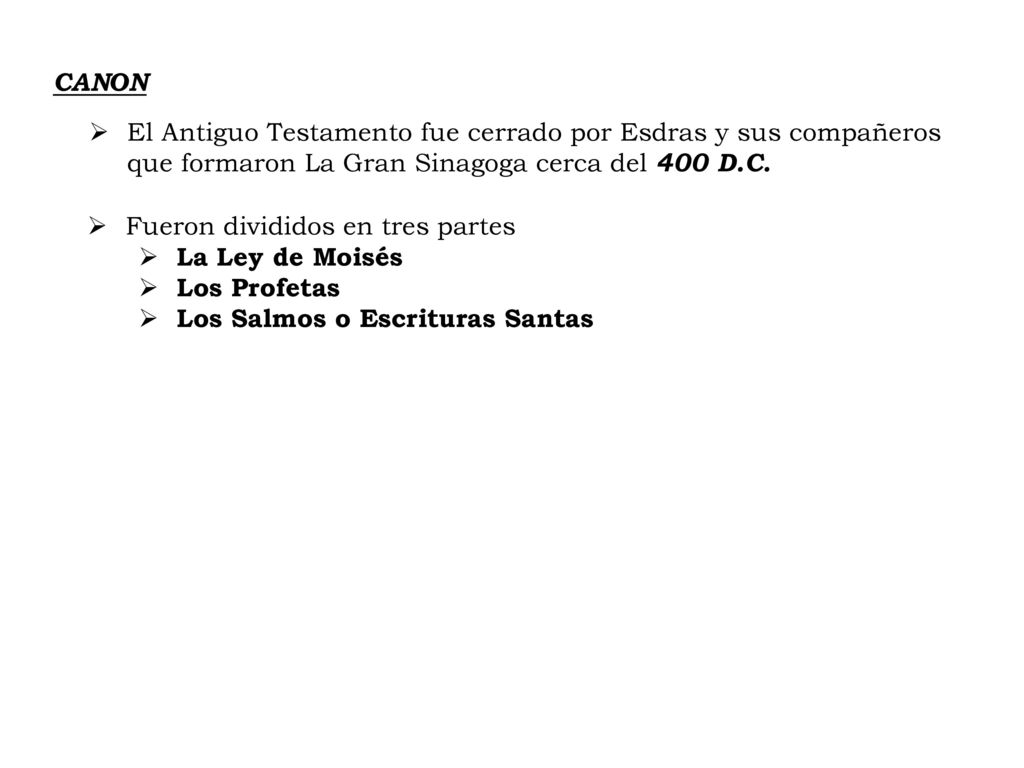 CANON El Antiguo Testamento fue cerrado por Esdras y sus compañeros que formaron La Gran Sinagoga cerca del 400 D.C.
