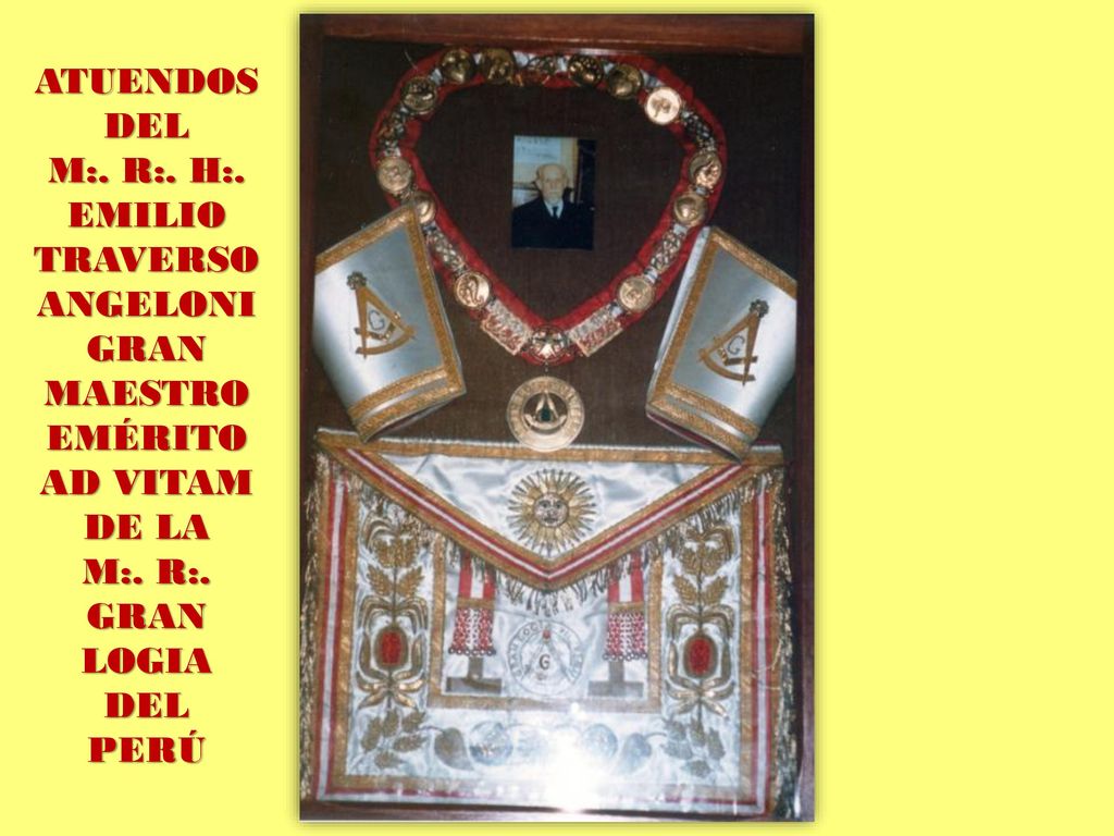 ATUENDOS DEL. M:. R:. H:. EMILIO. TRAVERSO. ANGELONI. GRAN. MAESTRO. EMÉRITO. AD VITAM. DE LA.