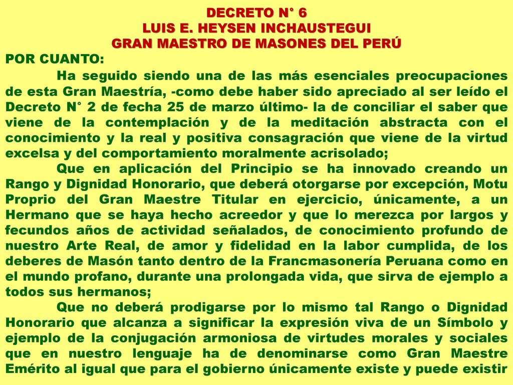 DECRETO N° 6 LUIS E. HEYSEN INCHAUSTEGUI. GRAN MAESTRO DE MASONES DEL PERÚ. POR CUANTO: