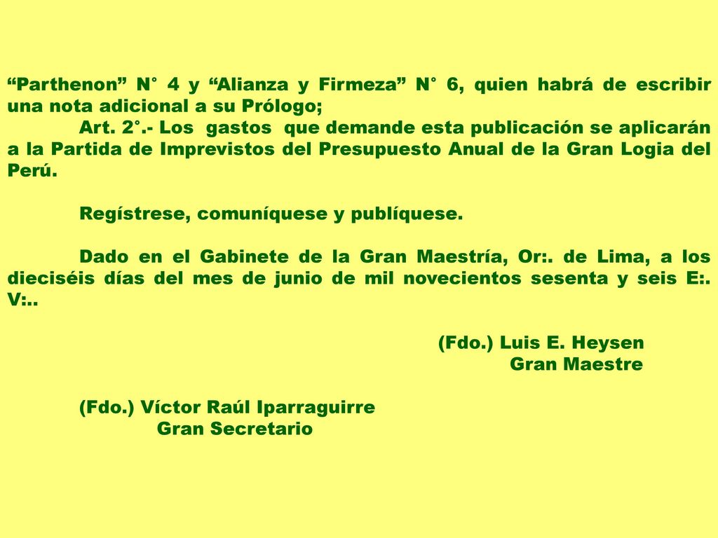 Parthenon N° 4 y Alianza y Firmeza N° 6, quien habrá de escribir una nota adicional a su Prólogo;