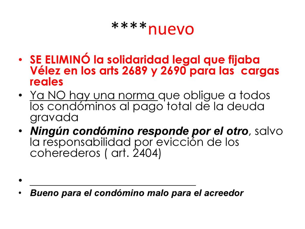 ****nuevo SE ELIMINÓ la solidaridad legal que fijaba Vélez en los arts 2689 y 2690 para las cargas reales.