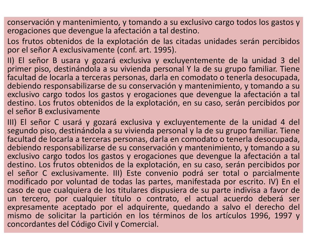 conservación y mantenimiento, y tomando a su exclusivo cargo todos los gastos y erogaciones que devengue la afectación a tal destino.
