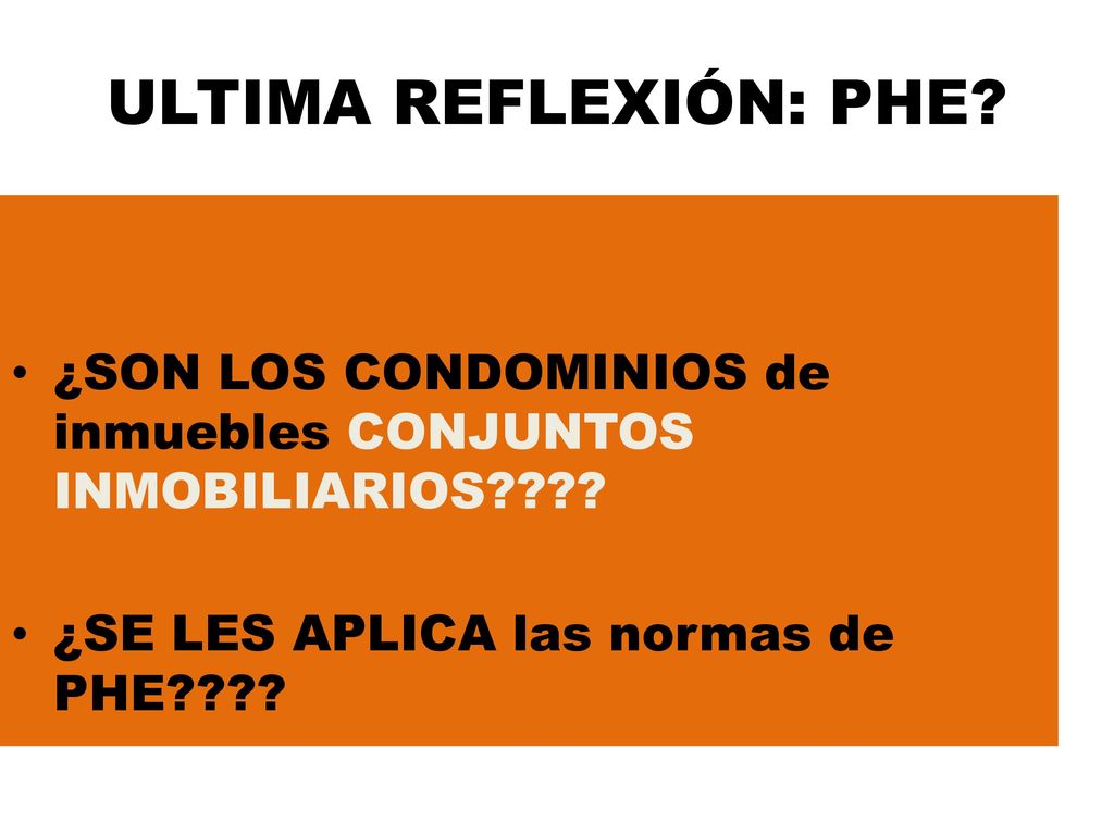 ULTIMA REFLEXIÓN: PHE. ¿SON LOS CONDOMINIOS de inmuebles CONJUNTOS INMOBILIARIOS .
