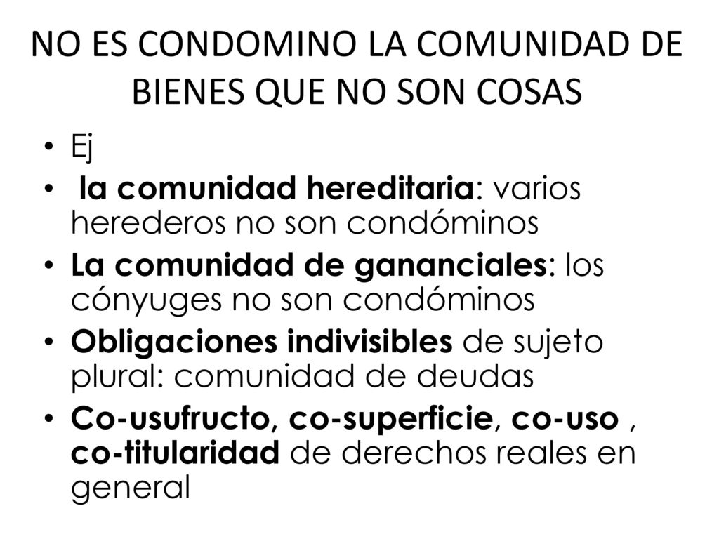 NO ES CONDOMINO LA COMUNIDAD DE BIENES QUE NO SON COSAS