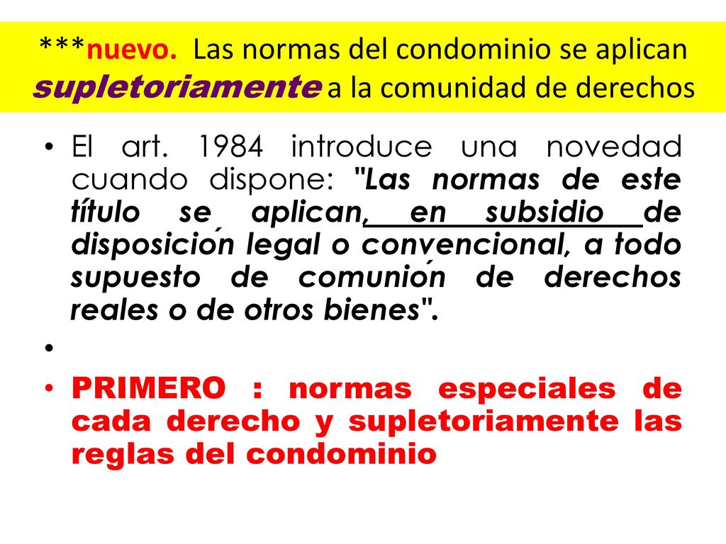 ***nuevo. Las normas del condominio se aplican supletoriamente a la comunidad de derechos