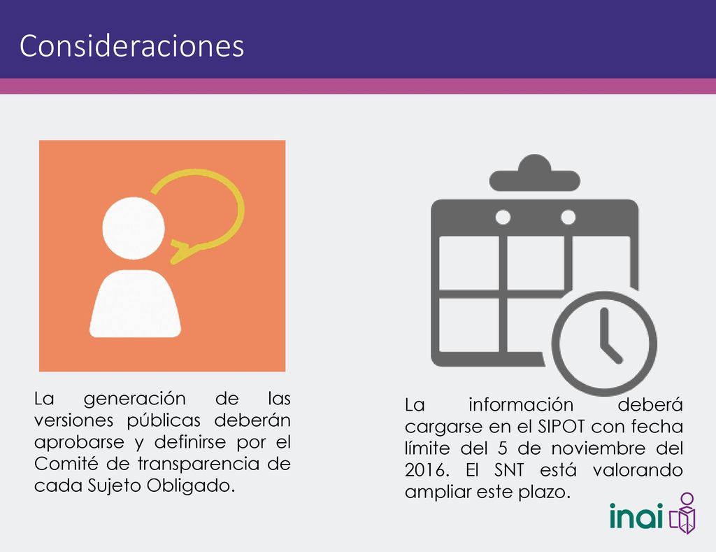 Consideraciones La generación de las versiones públicas deberán aprobarse y definirse por el Comité de transparencia de cada Sujeto Obligado.