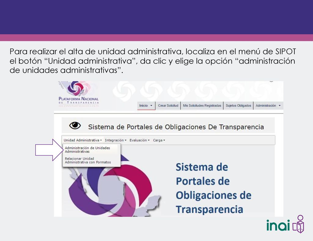 Para realizar el alta de unidad administrativa, localiza en el menú de SIPOT el botón Unidad administrativa , da clic y elige la opción administración de unidades administrativas .