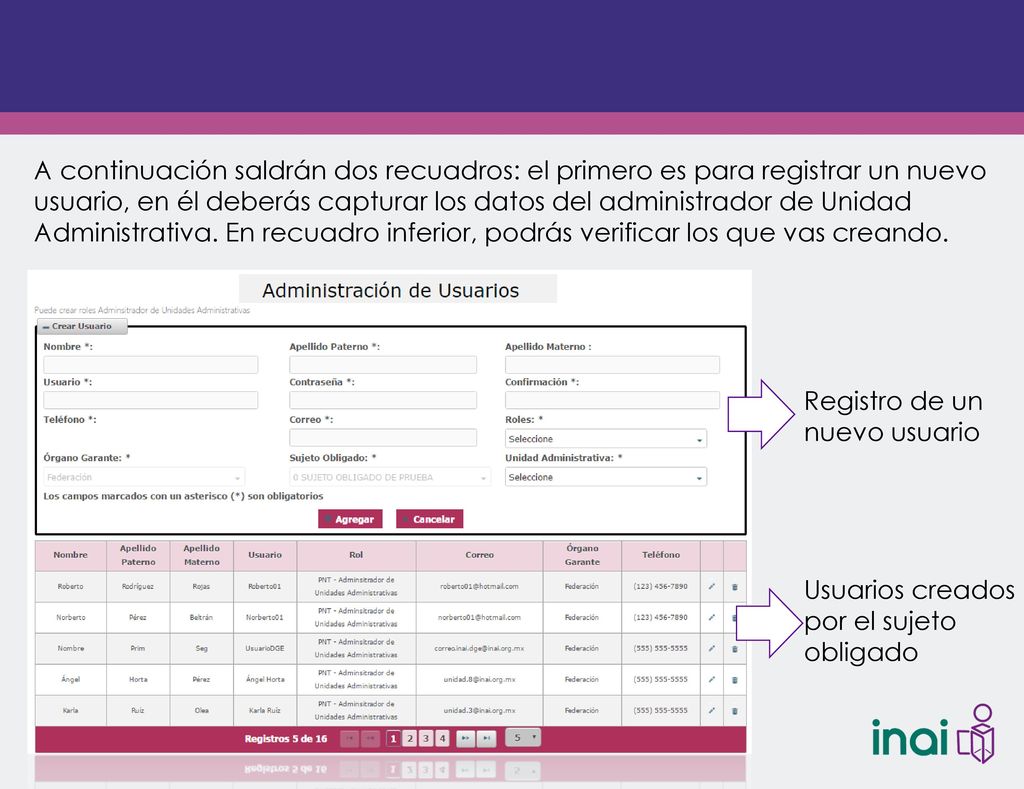 A continuación saldrán dos recuadros: el primero es para registrar un nuevo usuario, en él deberás capturar los datos del administrador de Unidad Administrativa. En recuadro inferior, podrás verificar los que vas creando.