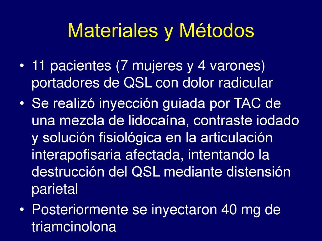 Materiales y Métodos 11 pacientes (7 mujeres y 4 varones) portadores de QSL con dolor radicular.