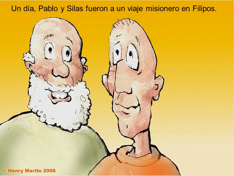 Un día, Pablo y Silas fueron a un viaje misionero en Filipos.