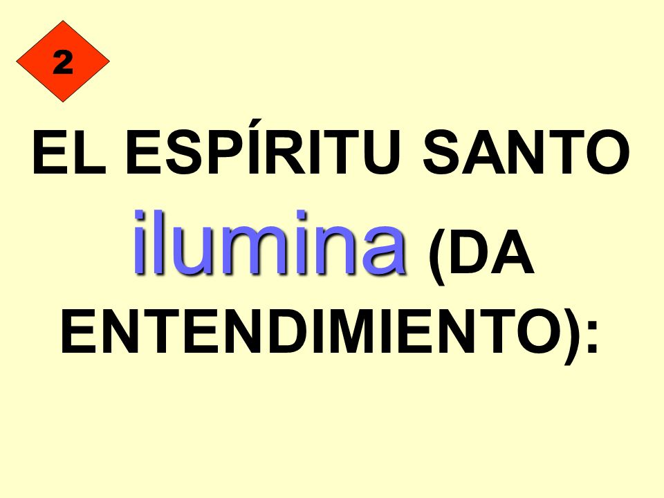 EL ESPÍRITU SANTO ilumina (DA ENTENDIMIENTO):