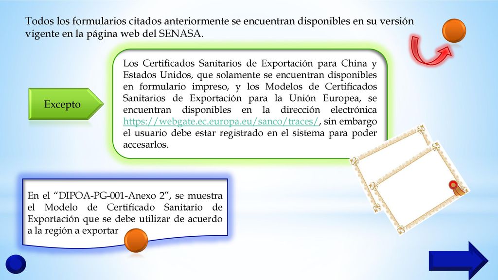 Todos los formularios citados anteriormente se encuentran disponibles en su versión vigente en la página web del SENASA.