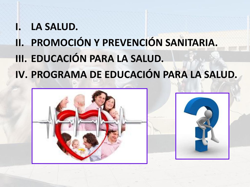 LA SALUD. PROMOCIÓN Y PREVENCIÓN SANITARIA. EDUCACIÓN PARA LA SALUD.