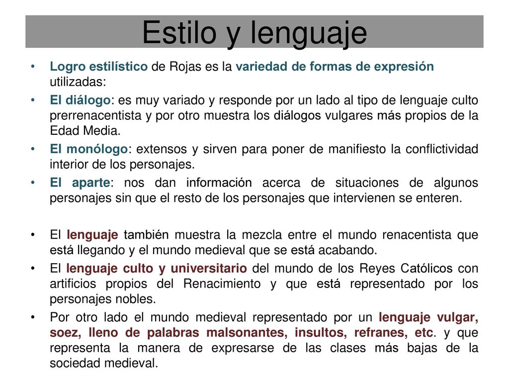Estilo y lenguaje Logro estilístico de Rojas es la variedad de formas de expresión utilizadas: