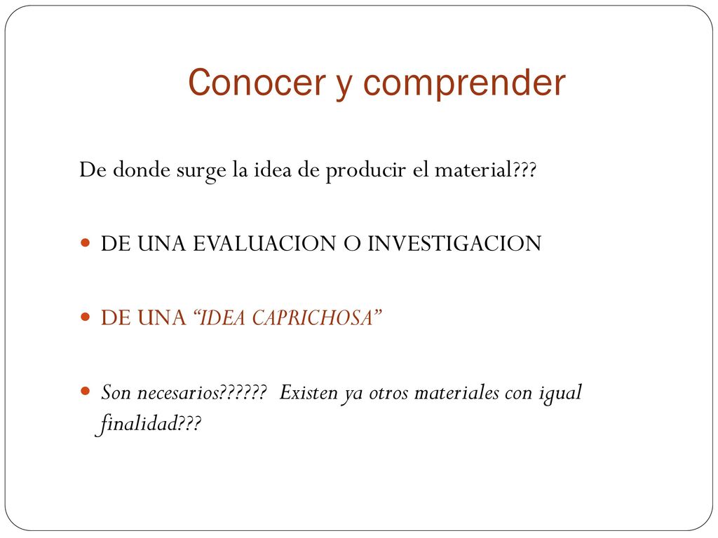Conocer y comprender De donde surge la idea de producir el material