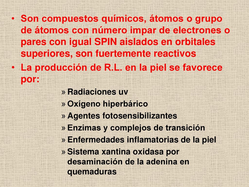 La producción de R.L. en la piel se favorece por:
