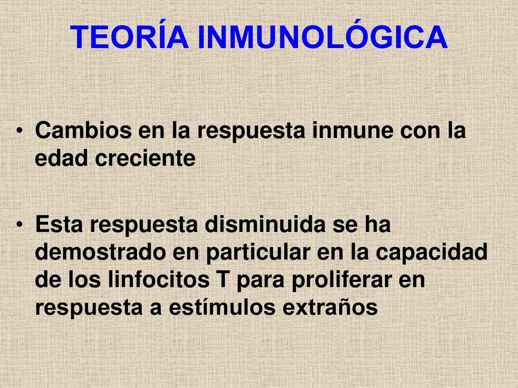 TEORÍA INMUNOLÓGICA Cambios en la respuesta inmune con la edad creciente.