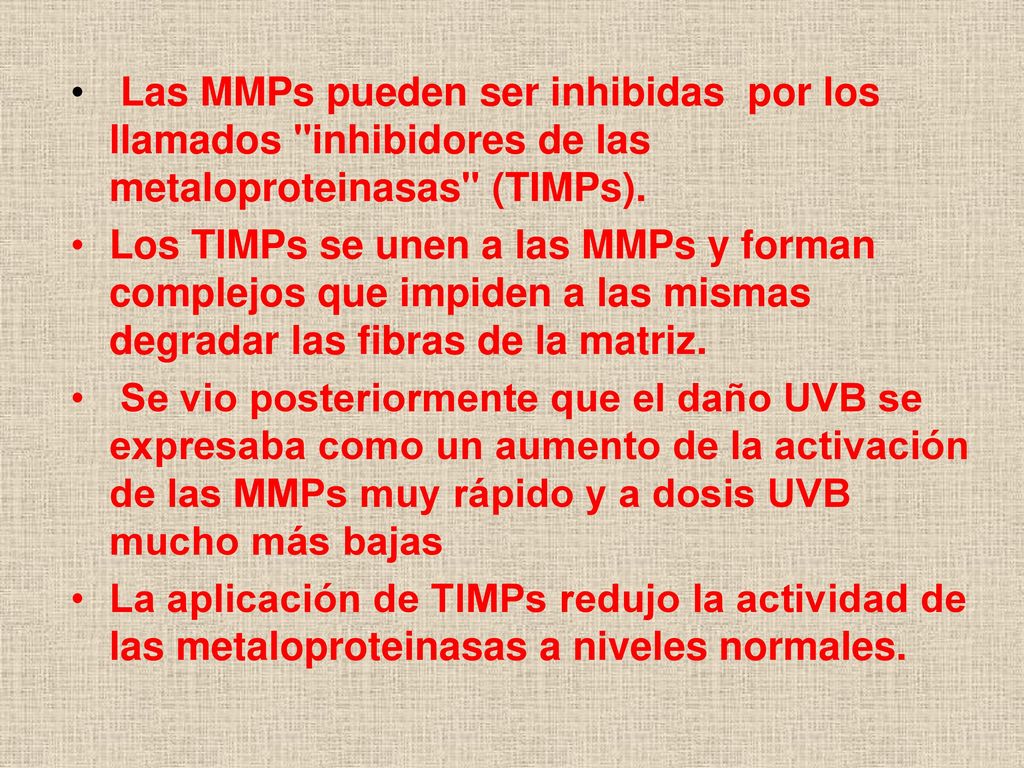 Las MMPs pueden ser inhibidas por los llamados inhibidores de las metaloproteinasas (TIMPs).