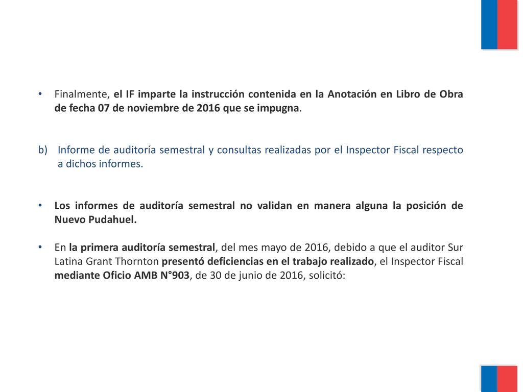 Finalmente, el IF imparte la instrucción contenida en la Anotación en Libro de Obra de fecha 07 de noviembre de 2016 que se impugna.
