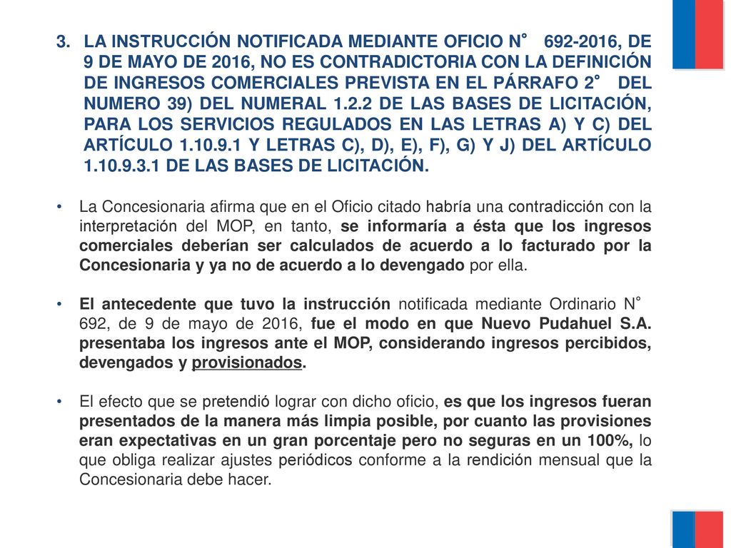 LA INSTRUCCIÓN NOTIFICADA MEDIANTE OFICIO N° , DE 9 DE MAYO DE 2016, NO ES CONTRADICTORIA CON LA DEFINICIÓN DE INGRESOS COMERCIALES PREVISTA EN EL PÁRRAFO 2° DEL NUMERO 39) DEL NUMERAL DE LAS BASES DE LICITACIÓN, PARA LOS SERVICIOS REGULADOS EN LAS LETRAS A) Y C) DEL ARTÍCULO Y LETRAS C), D), E), F), G) Y J) DEL ARTÍCULO DE LAS BASES DE LICITACIÓN.