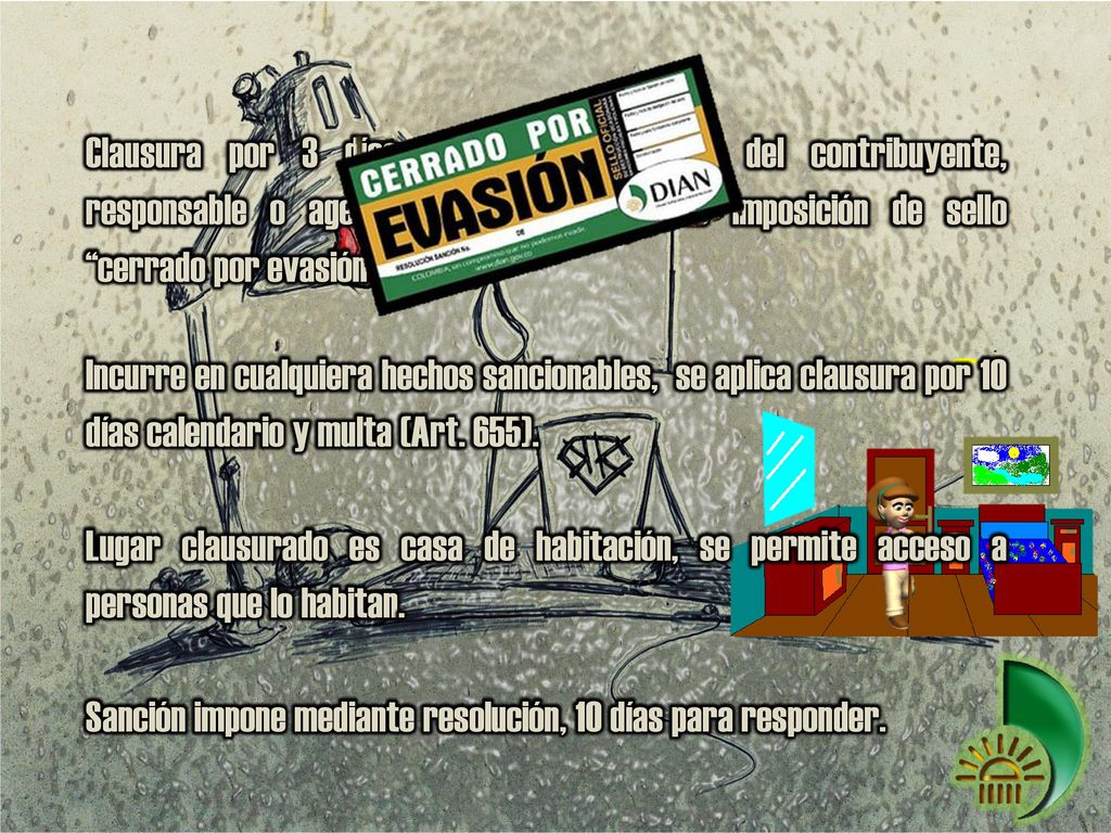 Clausura por 3 días del sitio respectivo del contribuyente, responsable o agente retenedor, mediante imposición de sello cerrado por evasión