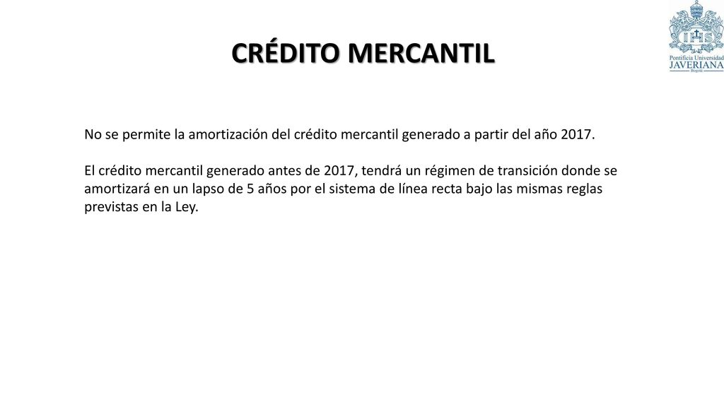 CRÉDITO MERCANTIL No se permite la amortización del crédito mercantil generado a partir del año