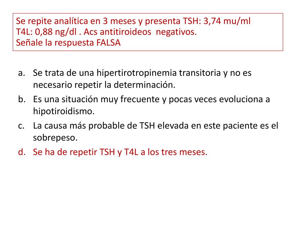 La causa más probable de TSH elevada en este paciente es el sobrepeso.